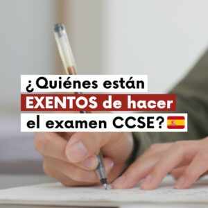 ¿Quién está exento de hacer el examen CCSE?