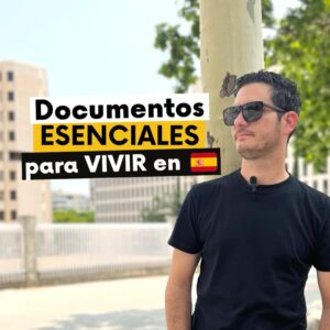 Documentos esenciales para vivir en España legalmente