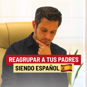 REAGRUPAR-A-TUS-PADRES-EN-ESPANA-SIENDO-CIUDADANO-ESPANOL-TU-GESTION-ESPANA